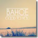 Cover:  BAHOE - Good To You