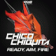 Cover: Chico Chiquita - Ready, Aim, Fire