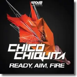 Cover: Chico Chiquita - Ready, Aim, Fire