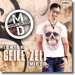Cover: Maurice Dalessio - Es war ne geile Zeit mit dir