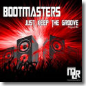 Cover: Bootmasters - Just Keep The Groove