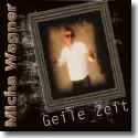 Cover:  Micha Wagner - Geile Zeit