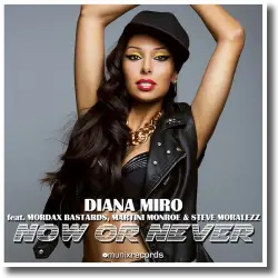 Cover: Diana Miro feat. Mordax Bastards, Martini Monroe & Steve Moralezz - Now Or Never