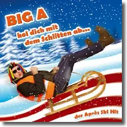 Cover: Big A - Hol dich mit dem Schlitten ab