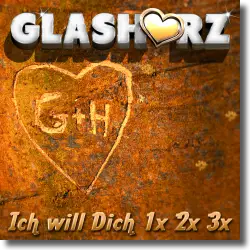Cover: Glasherz - Ich will dich 1x 2x 3x