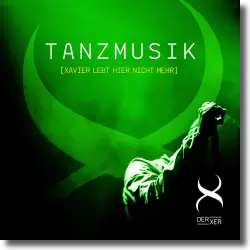 Cover: Der Xer - Tanzmusik (Xavier lebt hier nicht mehr)