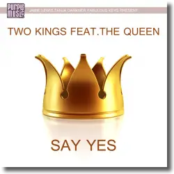 Cover: Two Kings feat. The Queen - Say Yes