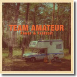 Cover: Team Amateur - Feuer und Freizeit