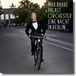 Cover: Max Raabe & Palastorchester - Eine Nacht in Berlin (Live)