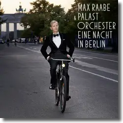 Cover: Max Raabe & Palastorchester - Eine Nacht in Berlin (Live)