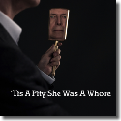 Cover: David Bowie - Tis A Pity She Was A Whore