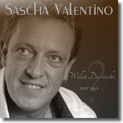 Cover: Sascha Valentino - Willst du nicht mit mir