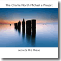 Cover:  The Charlie North Michael e Project - Secrets Like These