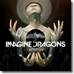 Cover: Imagine Dragons - I Bet My Life