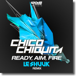 Cover: Chico Chiquita - Ready, Aim, Fire (Le Shuuk Remix)