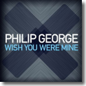 Cover: Philip George - Wish You Were Mine
