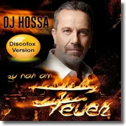 Cover: DJ Hossa - Zu nah am Feuer (Discofox Mix)
