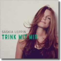 Cover: Saskia Leppin - Trink mit mir