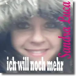 Cover: Sandra Luca - Ich will noch mehr