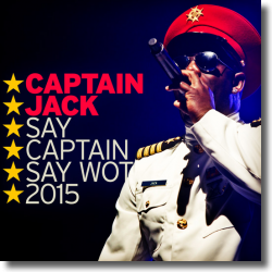 Cover: Captain Jack - Say Captain Say Wot (2015)