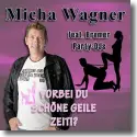 Cover:  Micha Wagner - Vorbei du schne geile Zeit