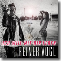 Cover: Reiner Vogl - Ich will mit dir leben