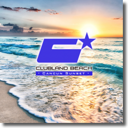 Cover: Clubland Beach - Cancun Sunset - Various Artists