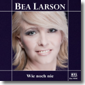 Cover: Bea Larson - Wie noch nie