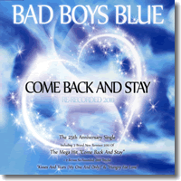 Cover: Bad Boys Blue - Come Back And Stay