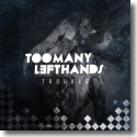 Cover:  TooManyLeftHands - Trouble