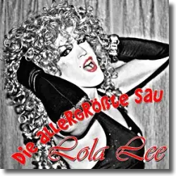 Cover: Lola Lee - Die allergrte Sau