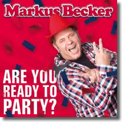Cover: Markus Becker - Are You Ready To Party?