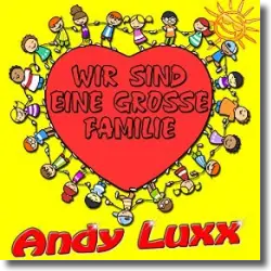 Cover: Andy Luxx - Wir sind eine groe Familie