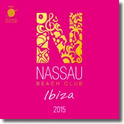 Cover: Nassau Beach Club Ibiza 2015 - Various Artists