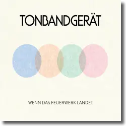 Cover: Tonbandgert - Wenn das Feuerwerk landet
