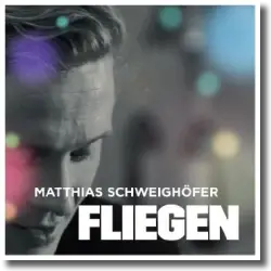 Cover: Matthias Schweighfer - Fliegen