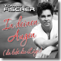 Cover:  Tommy Fischer - In deinen Augen (da lebt die Lge)