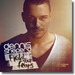 Cover: Dennis Sheperd - Fight Your Fears
