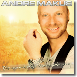 Cover: Andre Makus - Die Zarteste Versuchung