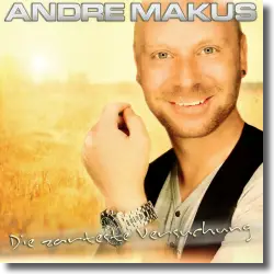 Cover: Andre Makus - Die Zarteste Versuchung