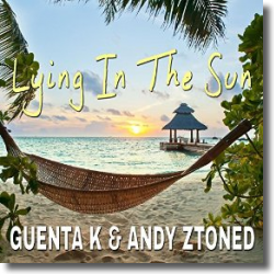 Cover: Guenta K & Andy Ztoned - Lying In The Sun