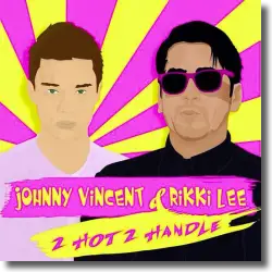 Cover: Johnny Vincent & Rikki Lee - 2 Hot 2 Handle