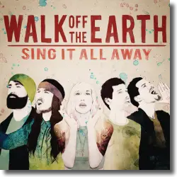 Cover: Walk Off The Earth - Sing It All Away