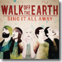 Cover: Walk Off The Earth - Sing It All Away