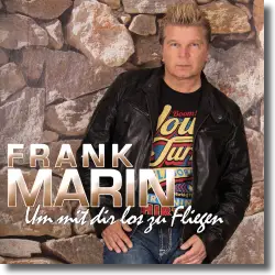 Cover: Frank Marin - Um mit dir loszufliegen
