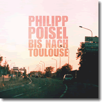 Cover: Philipp Poisel - Bis nach Toulouse