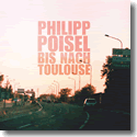 Cover:  Philipp Poisel - Bis nach Toulouse