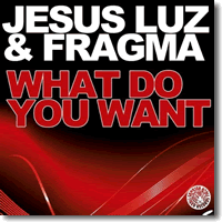 Cover: Jesus Luz & Fragma - What Do You Want