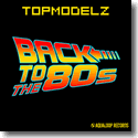 Cover: Topmodelz - Back To The 80s