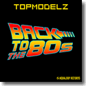 Cover:  Topmodelz - Back To The 80s